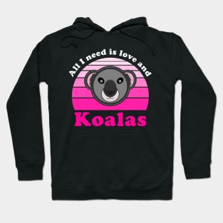 All I Need Is Love And Koalas Funny Valentines Day Hoodie